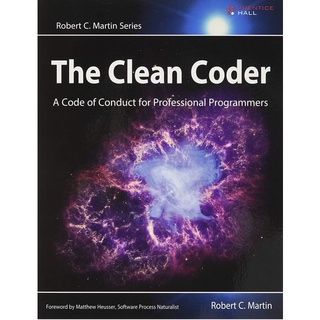 The Clean Coder : A Code of Conduct for Professional Programmers (Robert C. Martin Series)