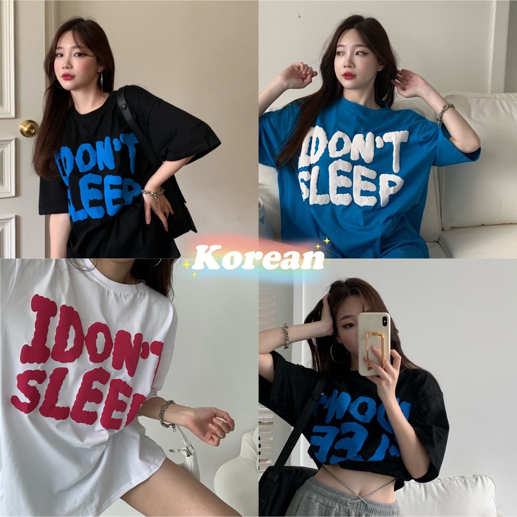 Korean เสื้อยืดเกาหลี I don't Sleep ผ้าคอนตอน โอเวอร์ไซส์ งานสกีนมาตรฐาน เนื้อนิ่ม ผ้าไม่ติดตัว ใส่สบาย ID-384