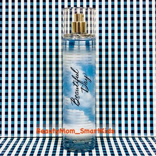 Bath &amp; Body Works :BEAUTIFUL DAY  Fine Fragrance Mist สเปรย์น้ำหอมฉีดหลังอาบน้ำกลิ่นหอมติดตัวตลอดวัน  236 g.