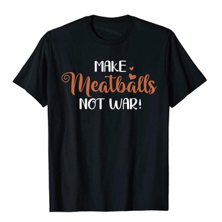 เสื้อยืดผ้าฝ้ายพิมพ์ลายแฟชั่น เสื้อยืด ผ้าฝ้าย เข้ารูป พิมพ์ลาย Meatballs Not War เหมาะกับของขวัญ สไตล์เรียบง่าย สําหรับ