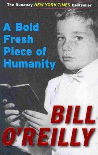 A Bold Fresh Piece Of Humanity by Bill O& x27;Reilly (ฉบับสหรัฐอเมริกาปกอ่อน)