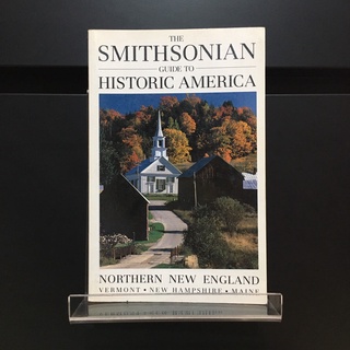 The Smithsonian Guide to Historic America : Northern New England : Vermont, New Hampshire, Maine