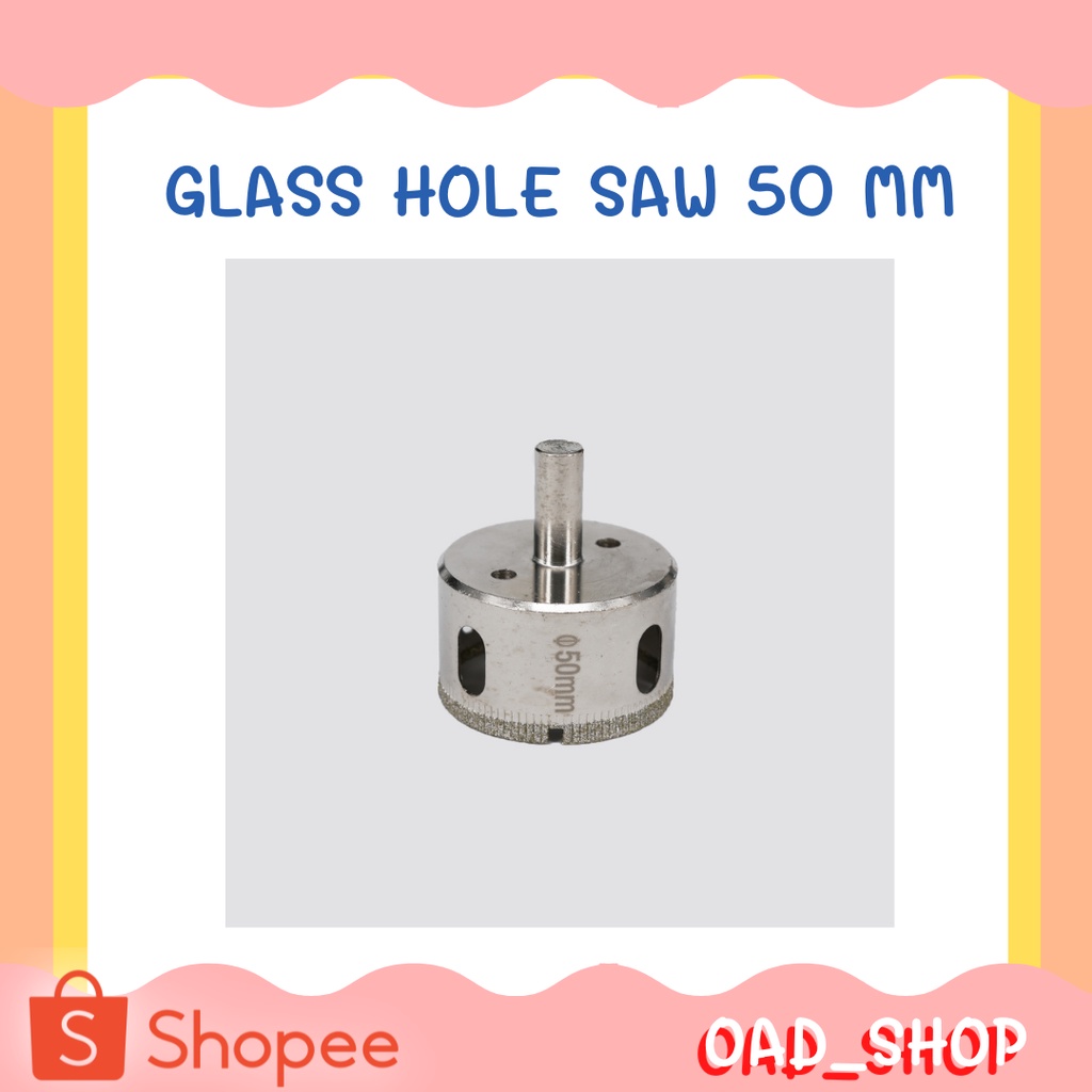 GLASS HOLE SAW 50 MM โฮลซอว์ดอกเจาะกระเบื้องหัวเพชร //1093//