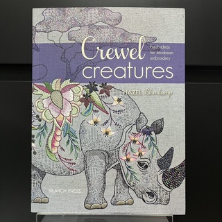 Crewel Creatures : Fresh Ideas for Jacobean Embroidery - Hazel Blomkamp