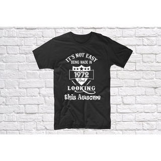 เสื้อยืดโอเวอร์ไซส์It_s not easy Be made in 1972 เสื้อเชิ้ต 49th ของขวัญวันเกิด สําหรับผู้ชายS-3XL