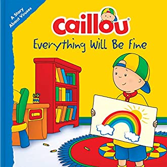 Caillou Everything Will Be Fine : A Story about Viruses (Caillou) สั่งเลย!! หนังสือภาษาอังกฤษมือ1 (N