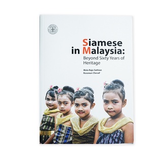 Siamese in Malaysia: Beyond Sixty Years of Heritage - Mala Rajo Sathiam and Rosenun Chesof