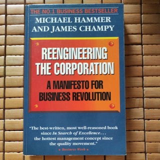 Reengineering The Corporation - Michael Hammer and James Champy