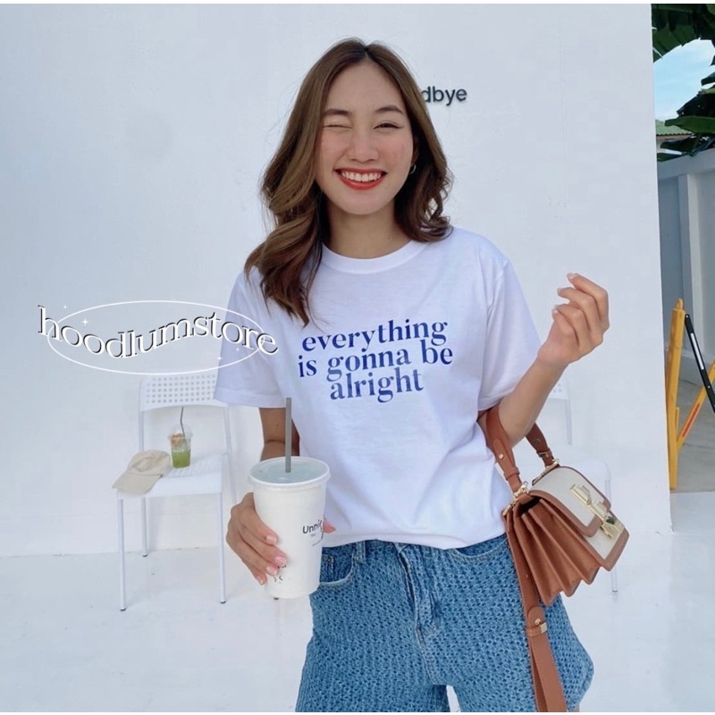 เสื้อยืดสกรีน 𝗲𝘃𝗲𝗿𝘆𝘁𝗵𝗶𝗻𝗴 𝗶𝘀 𝗴𝗼𝗻𝗻𝗮 𝗯𝗲 𝗮𝗹𝗿𝗶𝗴𝗵𝘁 cotton 100%