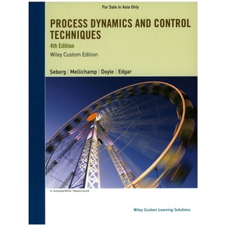 Process Dynamics and Control Techniques, 4th Edition by Seborg (Wiley Custom)