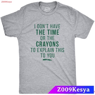 Z009Kesya เสื้อยืดสีพื้นคอกลม Crazy Dog T-Shirts Mens I Dont Have The Time Or The Crayons To Explain This To You T Shir