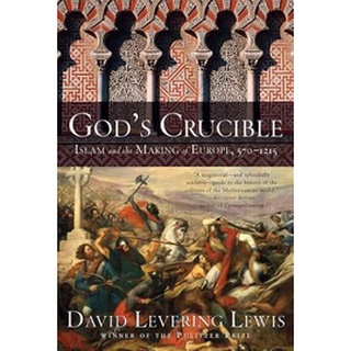NEW หนังสือใหม่ GODS CRUCIBLE: ISLAM AND THE MAKING OF EUROPE, 570-1215