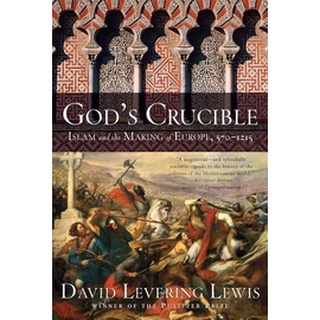 NEW หนังสือใหม่ GODS CRUCIBLE: ISLAM AND THE MAKING OF EUROPE, 570-1215