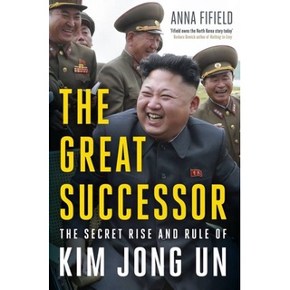 หนังสือใหม่พร้อมส่ง GREAT SUCCESSOR, THE: THE DIVINELY PERFECT DESTINY OF BRILLIANT COMRADE KIM JONG