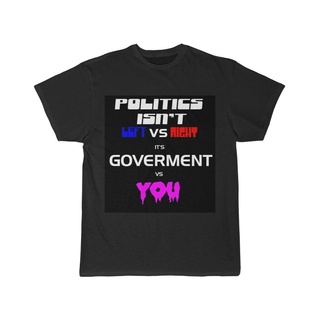 tshirtเสื้อยืดคอกลมฤดูร้อนเสื้อแขนสั้น คอฮิปสเตอร์ ลาย Politics Isnt Left Or Right Your Governt Vs You แฟชั่นสําหรับผู้ช