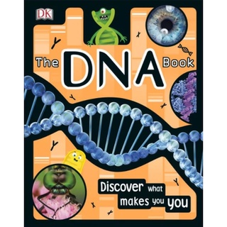 The DNA Book Discover what makes you you by DK  This book introduces children ages 7-9 to the amazing science of DNA,