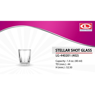 แก้วน้ำ แก้วช็อต Stellar Shot Glass LG-440201 (402)  Capacity : 1.4 oz.  (40 ml.) แก้วเป๊ก แก้ว