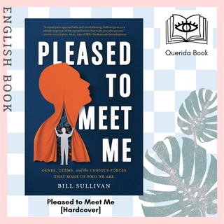 [Querida] Pleased to Meet Me : Genes, Germs, and the Curious Forces That Make Us Who We Are [Hardcover] by Bill Sullivan