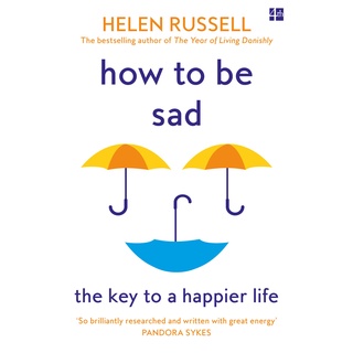 How to be Sad: The Key to a Happier Life