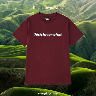 (6437) เสื้อยืดสีไวน์แดง ลาย this is fever what ผ้าคอตตอน 100%