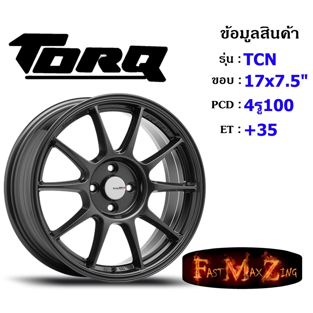 TORQ Wheel TCN ขอบ 17x7.5" 4รู100 ET+35 สีGM ล้อแม็ก ทอล์ค torq17 แม็กขอบ17