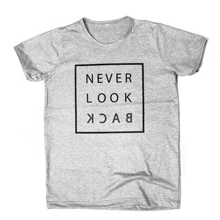 เสื้อยืดสกรีน ลาย Never look back