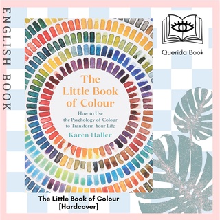 The Little Book of Colour : How to Use the Psychology of Colour to Transform Your Life (CSM) [Hardcover] by Karen Haller