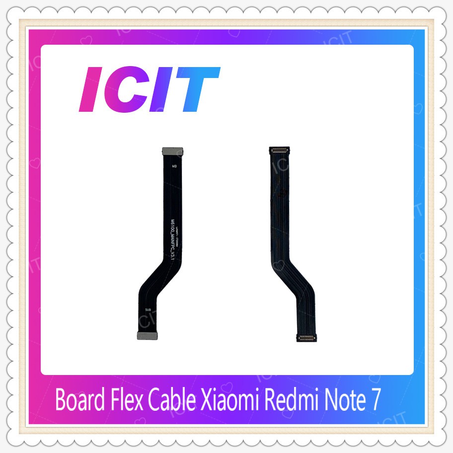 Board Flex Cable Xiaomi Redmi Note7 อะไหล่สายแพรต่อบอร์ด Board Flex Cable (ได้1ชิ้นค่ะ) อะไหล่มือถือ คุณภาพดี  ICIT-Disp