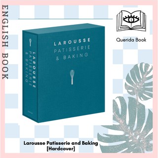 Larousse Patisserie and Baking : The Ultimate Expert Guide, with More than 200 Recipes and Step-by-step Techniques