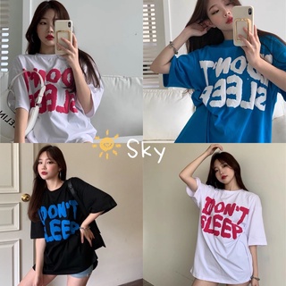 Sky‍ เสื้อยืดเกาหลี I dont Sleepผ้านุ่มเด้ง โอเวอร์ไซส์ งานสกีนมาตรฐาน ผ้าไม่ติดตัว นุ่มID-384ผ้านุ่มเด้ง