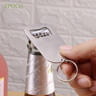 EPOCH Portable Bottle Openers Stainless Steel Keychain Beer Opener Outdoor Picnic Travel Party Creative Kitchen Dinner Bar Tools