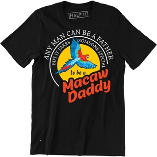 Fashion Comfortable Tshirt Any Can Be A Father To Be A Macaw Daddy Parrot Lover FatherS Day