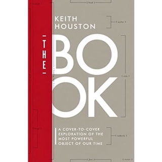 [หนังสือนำเข้า] The Book: A Cover-to-Cover Exploration of the Most Powerful Object of Our Time Keith Houston english