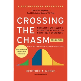 Crossing the Chasm : Marketing and Selling Disruptive Products to Mainstream Customers (3rd) [Paperback]