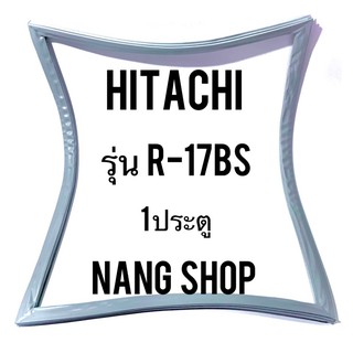 ขอบยางตู้เย็น HITACHI รุ่น R-17BS (1 ประตู)