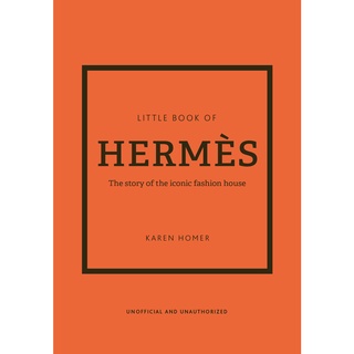 Little Book of Hermès : The story of the iconic fashion house