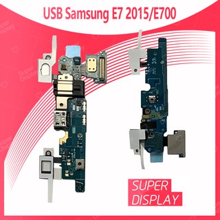 Samsung E7 2015/E700 อะไหล่สายแพรตูดชาร์จ แพรก้นชาร์จ Charging Connector Port Flex Cable（ได้1ชิ้นค่ะ)  Super Display