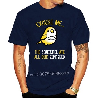 [S-5XL] เสื้อยืด พิมพ์ลาย Excuse Me The Squirrel Ate Our Birdseed Bird Lover MLffdf38JKllce82 สไตล์คลาสสิก