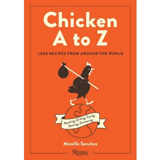 ใหม่พร้อมส่ง CHICKEN A TO Z: 1,000 RECIPES FROM AROUND THE WORLD