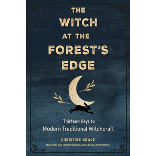 หนังสือภาษาอังกฤษ The Witch at the Forests Edge: Thirteen Keys to Modern Traditional Witchcraft by Christine Grace