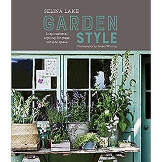 Garden Style : Inspirational Styling for Your Outside Space [Hardcover]หนังสือภาษาอังกฤษมือ1(New) ส่งจากไทย