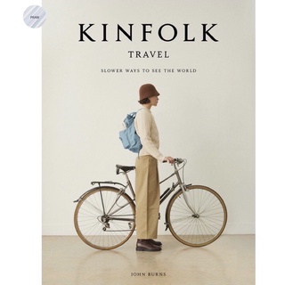 THE KINFOLK TRAVEL :SLOWER WAYS TO SEE THE WORLD