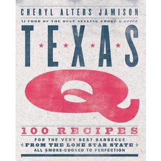 ใหม่พร้อมส่ง TEXAS Q: 100 RECIPES FOR THE VERY BEST BARBECUE FROM THE LONE STAR STATE, ALL SM