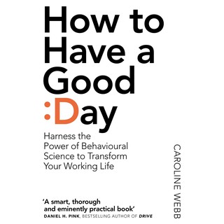 How to Have a Good Day : The Essential Toolkit for a Productive Day at Work and Beyond [Paperback]