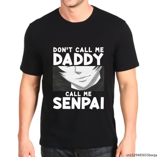 เสื้อยืดพิมพ์ลายกราฟฟิก Dont Call Me Daddy Call Me Senpai สําหรับผู้ชาย