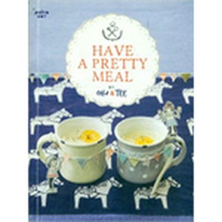 HAVE A PRETTY MEAL ISBN : 9786167079974 โดย : OH+ &amp; TEE สำนักพิมพ์ :  PolkaDOT