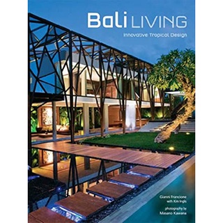 Bali Living : Innovative Tropical Design (Reprint) หนังสือภาษาอังกฤษมือ1(New) ส่งจากไทย