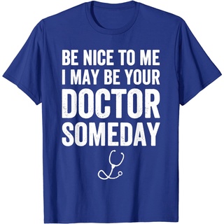T-shirt  เสื้อยืดแขนสั้น พิมพ์ลาย be nice to me I can be your doctor someday สําหรับผู้ชายS-5XL