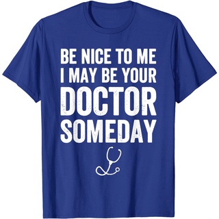 T-shirt  เสื้อยืดแขนสั้น พิมพ์ลาย be nice to me I can be your doctor someday สําหรับผู้ชายS-5XL