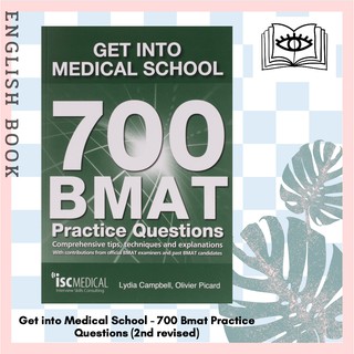 Get into Medical School - 700 Bmat Practice Questions : With Contributions from Official Bmat Examiners (2nd Revised)